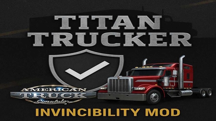 ATS 1.57 – Titan Trucker No Damage Invincibility V1.6