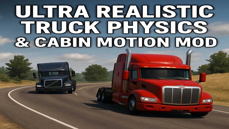 ATS 1.57 – Ultra Realistic Truck Physics & Cabin Motion V2.0