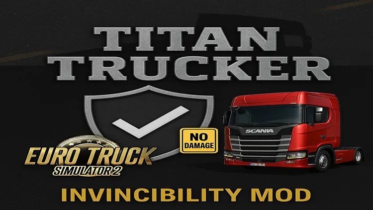 ETS2 1.57 – Titan Trucker No Damage Invincibility Mod V1.7